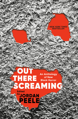 Out There Screaming: An Anthology of New Black Horror by Peele, Jordan