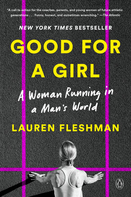 Good for a Girl: A Woman Running in a Man's World by Fleshman, Lauren