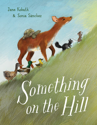 Something on the Hill by Kohuth, Jane