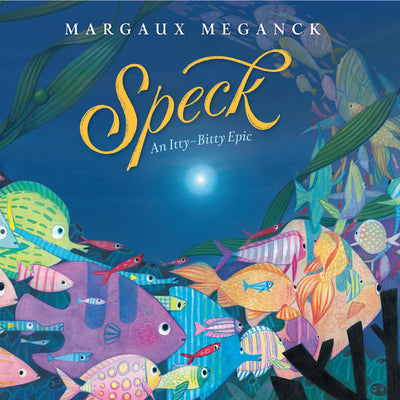 Speck: An Itty-Bitty Epic by Meganck, Margaux