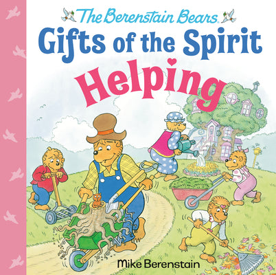 Helping (Berenstain Bears Gifts of the Spirit) by Berenstain, Mike