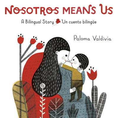 Nosotros Means Us: Un Cuento Bilingüe by Valdivia, Paloma