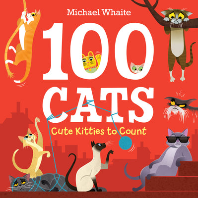 100 Cats: Cute Kitties to Count by Whaite, Michael