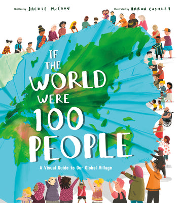 If the World Were 100 People: A Visual Guide to Our Global Village by McCann, Jackie