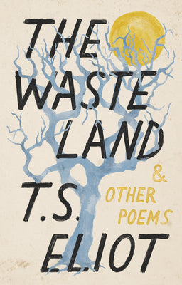 The Waste Land and Other Poems by Eliot, T. S.