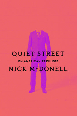 Quiet Street: On American Privilege by McDonell, Nick