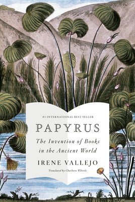 Papyrus: The Invention of Books in the Ancient World by Vallejo, Irene