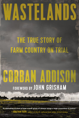 Wastelands: The True Story of Farm Country on Trial by Addison, Corban