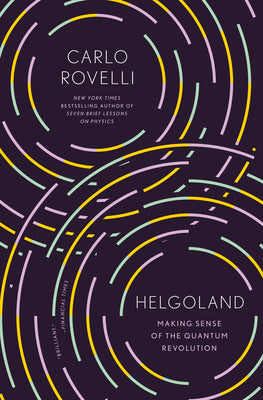 Helgoland: Making Sense of the Quantum Revolution by Rovelli, Carlo