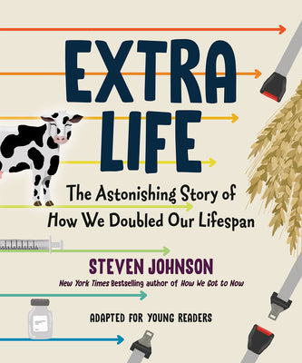 Extra Life (Young Readers Adaptation): The Astonishing Story of How We Doubled Our Lifespan by Johnson, Steven