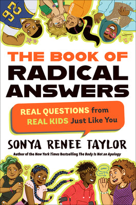 The Book of Radical Answers: Real Questions from Real Kids Just Like You by Taylor, Sonya Renee
