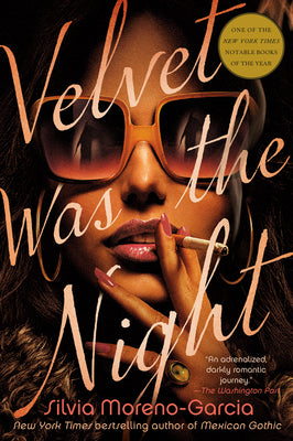 Velvet Was the Night by Moreno-Garcia, Silvia