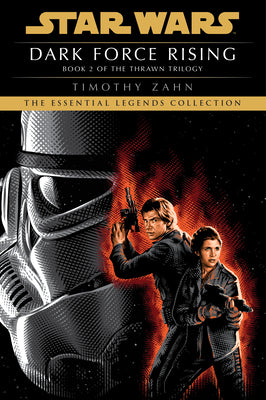 Dark Force Rising: Star Wars Legends (the Thrawn Trilogy) by Zahn, Timothy
