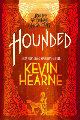 Hounded: Book One of the Iron Druid Chronicles by Hearne, Kevin