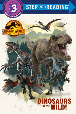 Dinosaurs in the Wild! (Jurassic World Dominion) by Shealy, Dennis R.