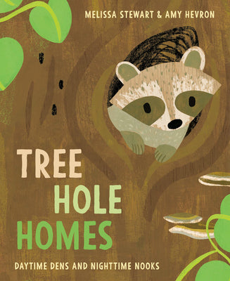 Tree Hole Homes: Daytime Dens and Nighttime Nooks by Stewart, Melissa
