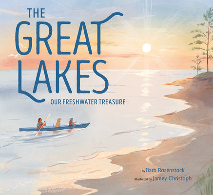 The Great Lakes: Our Freshwater Treasure by Rosenstock, Barb