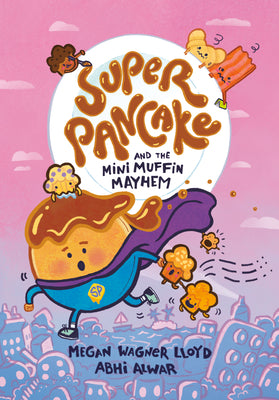 Super Pancake and the Mini Muffin Mayhem: (A Graphic Novel) by Wagner Lloyd, Megan