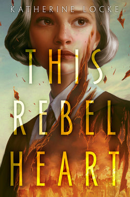 This Rebel Heart by Locke, Katherine