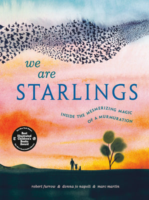 We Are Starlings: Inside the Mesmerizing Magic of a Murmuration by Furrow, Robert