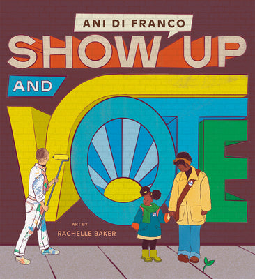 Show Up and Vote by Difranco, Ani