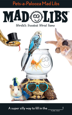 Pets-A-Palooza Mad Libs: World's Greatest Word Game by Ohioma, Anu