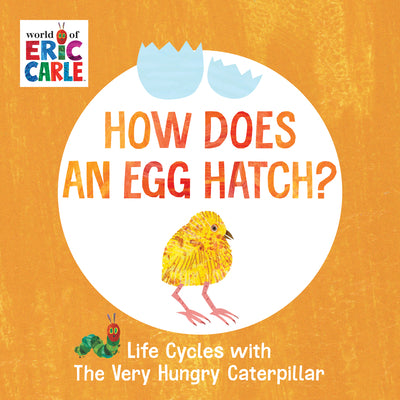 How Does an Egg Hatch?: Life Cycles with the Very Hungry Caterpillar by Carle, Eric