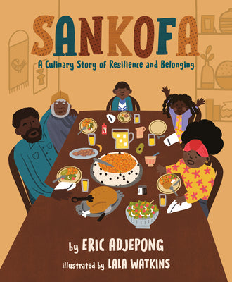 Sankofa: A Culinary Story of Resilience and Belonging by Adjepong, Eric