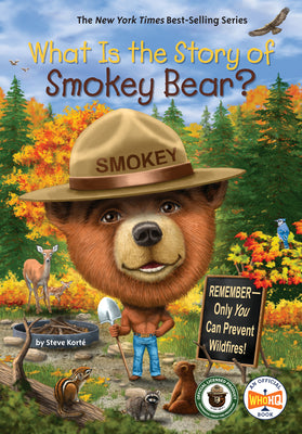 What Is the Story of Smokey Bear? by Kort?, Steve