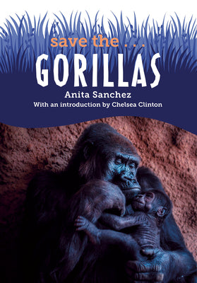 Save The...Gorillas by Sanchez, Anita
