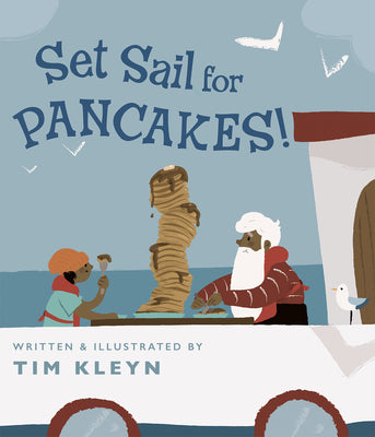 Set Sail for Pancakes! by Kleyn, Tim