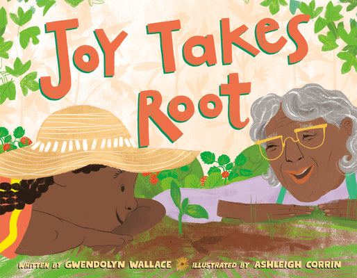 Joy Takes Root by Wallace, Gwendolyn