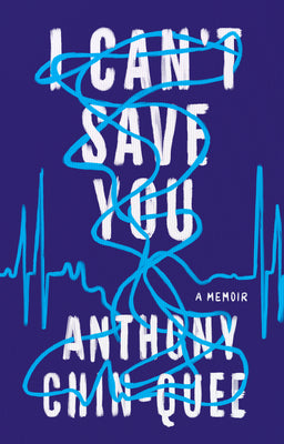 I Can't Save You: A Memoir by Chin-Quee, Anthony