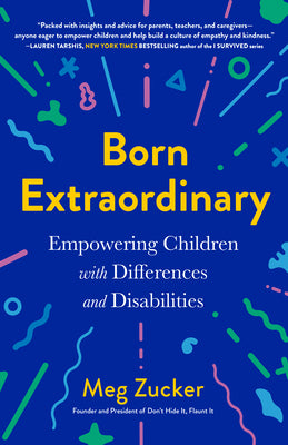 Born Extraordinary: Empowering Children with Differences and Disabilities by Zucker, Meg