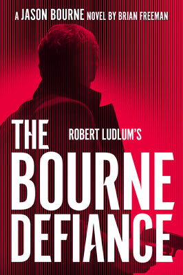 Robert Ludlum's the Bourne Defiance by Freeman, Brian