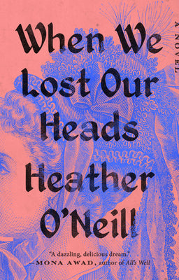 When We Lost Our Heads by O'Neill, Heather