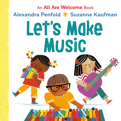 Let's Make Music (an All Are Welcome Board Book) by Penfold, Alexandra