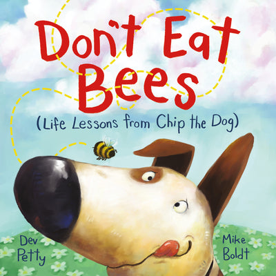 Don't Eat Bees: Life Lessons from Chip the Dog by Petty, Dev