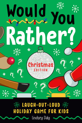 Would You Rather? Christmas Edition: Laugh-Out-Loud Holiday Game for Kids by Daly, Lindsey