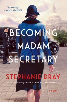 Becoming Madam Secretary by Dray, Stephanie