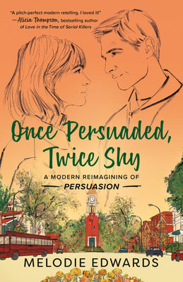 Once Persuaded, Twice Shy: A Modern Reimagining of Persuasion by Edwards, Melodie