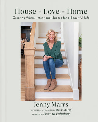 House + Love = Home: Creating Warm, Intentional Spaces for a Beautiful Life by Marrs, Jenny