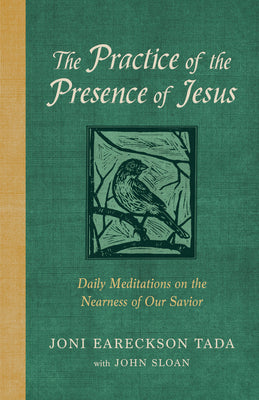 The Practice of the Presence of Jesus: Daily Meditations on the Nearness of Our Savior by Tada, Joni Eareckson