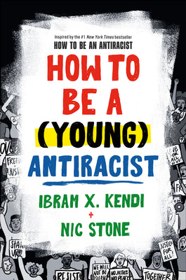 How to Be a (Young) Antiracist by Kendi, Ibram X.