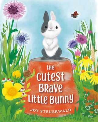 The Cutest Brave Little Bunny by Steuerwald, Joy