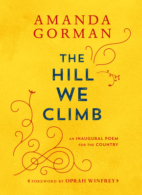 The Hill We Climb: An Inaugural Poem for the Country by Gorman, Amanda