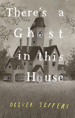 There's a Ghost in This House by Jeffers, Oliver
