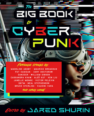 The Big Book of Cyberpunk by Shurin, Jared