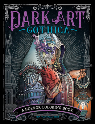 Dark Art Gothica: A Horror Coloring Book by Gautier, François