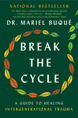 Break the Cycle: A Guide to Healing Intergenerational Trauma by Buqué, Mariel
